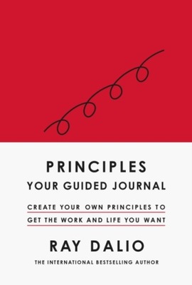 Principles: Your Guided Journal: Create Your Own Principles to Get the Work