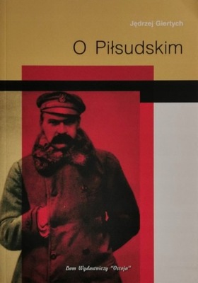 O Józefie Piłsudskim Jędrzej Giertych biografia historia
