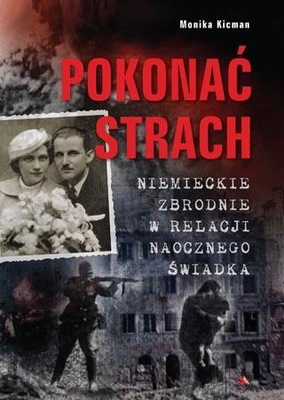 Pokonać strach. Niemieckie zbrodnie w