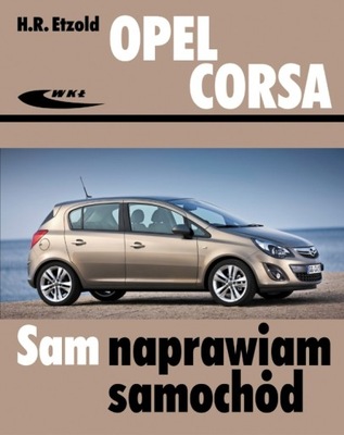 Opel Corsa D (2006-2010) IV poradnik instrukcja Sam naprawiam 4 / 24h