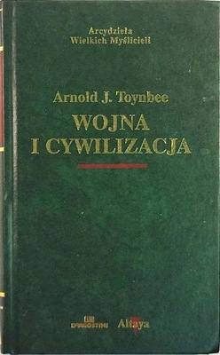 ARNOLD TOYNBEE WOJNA I CYWILIZACJA