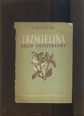 TRZMIELINA - krzew gutaperkowy; Jerzy Michalak