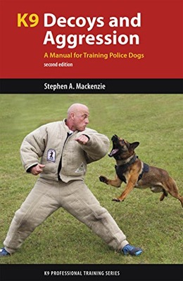 K9 Decoys and Aggression: A Manual for Training