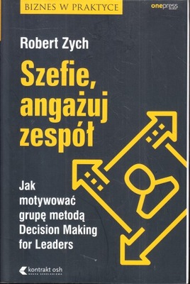 SZEFIE, ANGAŻUJ ZESPÓŁ * ROBERT ZYCH