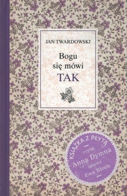 Bogu się mówi TAK - ks Jan Twardowski