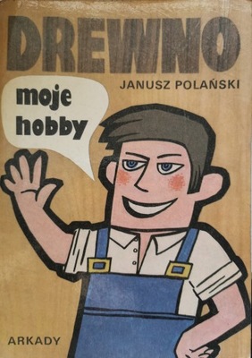Drewno moje hobby Janusz Polański