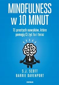 Mindfulness w 10 minut 71 prostych nawyków Scott