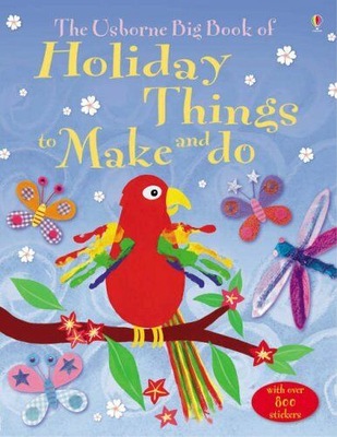 Usborne Big Book of Holiday Things to Make and Do