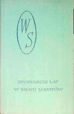 Dwanaście lat w kraju Jakutów Część I