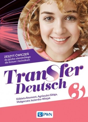 Transfer Deutsch 3. Język niemiecki. Liceum i technikum. Zeszyt ćwiczeń
