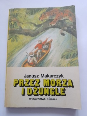 Przez morza i dżungle Janusz Makarczyk