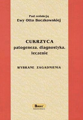 CUKRZYCA PATOGENEZA, DIAGNOSTYKA, LECZENIE [KSIĄŻK