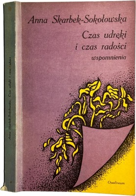 A. Skarbek-Sokołowska - Czas udręki i czas radości