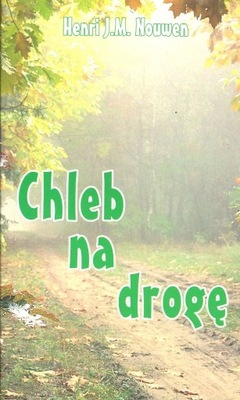 Chleb na drogę - Henri J.M. Nouwen