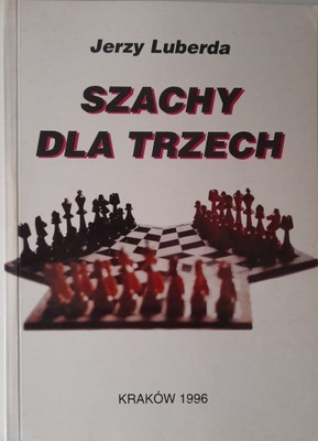 SZACHY DLA TRZECH JERZY LUBERDA 1996