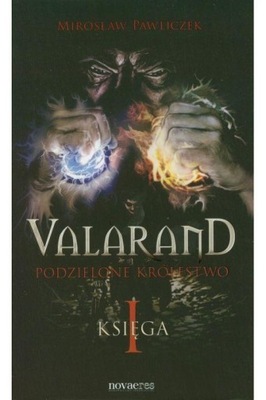 Valarand. Podzielone królestwo. Księga I