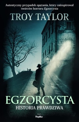 EGZORCYSTA. HISTORIA PRAWDZIWA, TROY TAYLOR