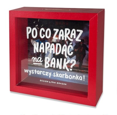 SKARBONKA PO CO NAPADAĆ NA BANK PREZENT NA KASĘ PIENIĄDZE