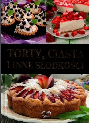 Torty, ciasta i inne słodkości