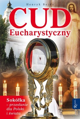 Cud Eucharystyczny. Sokółka - przesłanie dla Polsk
