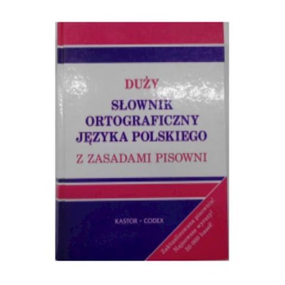 Duży słownik ortograficzny języka polskiego z zasa