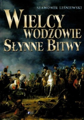 Wielcy Wodzowie Słynne Bitwy Leśniewski