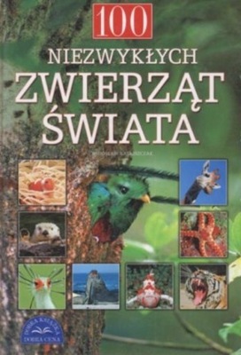 100 niezwykłych zwierząt świata