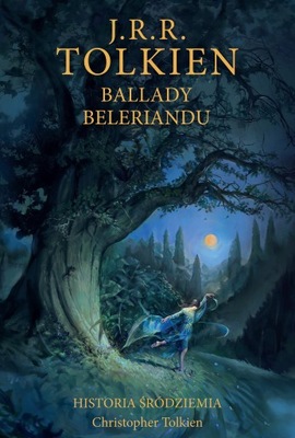 Ballady Beleriandu. Historia Śródziemia. J.R.R. Tolkien