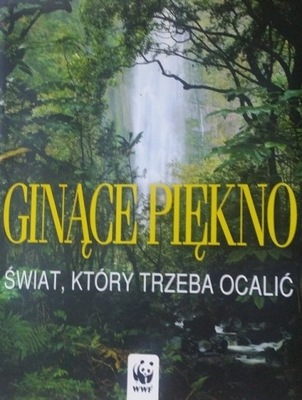 Ginące piękno Świat który trzeba ocalić