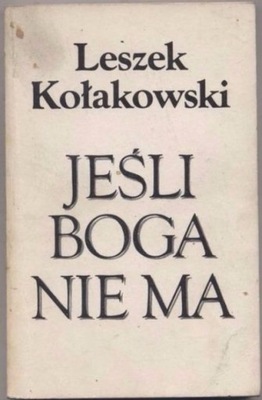 Leszek Kołakowski - Jeśli Boga nie ma