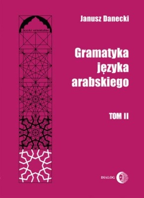 Gramatyka języka arabskiego Tom II ŚWIAT ARABSKI