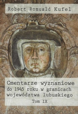 Cmentarze wyznaniowe do 1945 roku w granicach t.9