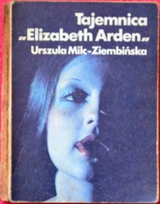 Tajemnica Elizabeth Arden -Urszula Milc-Ziembińska