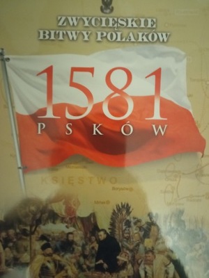 Zwycięskie Bitwy Polaków 1581 Psków NOWA