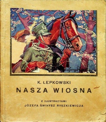 K. Łepkowski - Nasza wiosna 1916 r