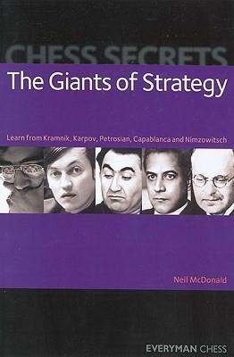 Chess Secrets: The Giants of Strategy NEIL MCDONALD