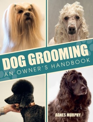 Dog Grooming: An Owners Handbook AGNES MURPHY