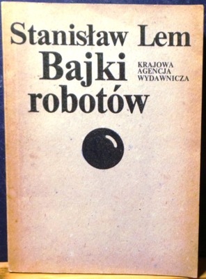 LEM, Stanisław - Bajki robotów [KAW 1983]