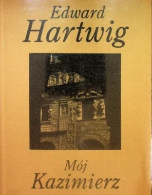 Edward Hartwig - Mój Kazimierz