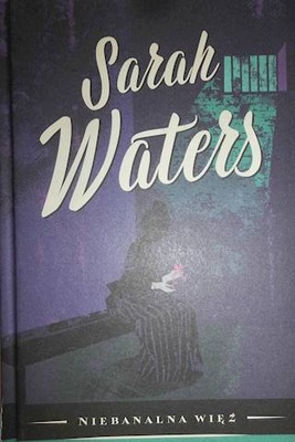 Niebanalna więź - Sarah Waters