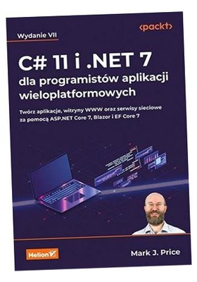 C# 11 I . NET 7 DLA PROGRAMISTÓW. . . W. 7 MARK J. PRICE