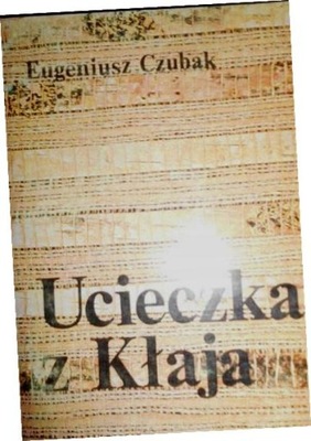 Ucieczka z Kłaja - E. Czubak