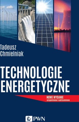 Technologie Energetyczne - Tadeusz Chmielniak