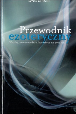 PRZEWODNIK EZOTERYCZNY Wróżby, przepowiednie, hor