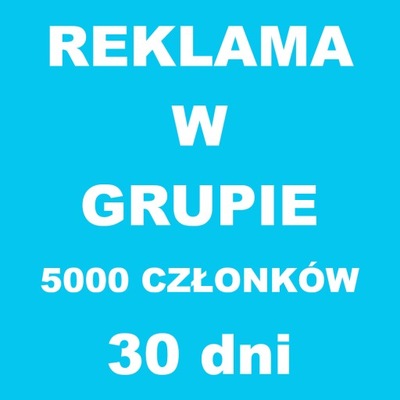 Reklama w grupie Facebook 5000 członków - 30 dni