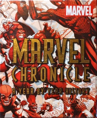 MARVEL CHRONICLE - A YEAR BY YEAR HISTORY