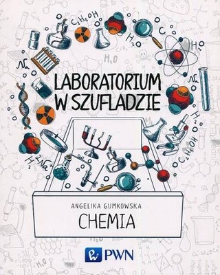 Laboratorium w szufladzie. Chemia. Angelika Gumkowska