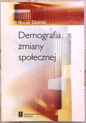 Demografia zmiany społecznej - Marek Okólski