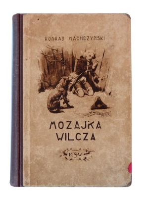 Mozaika wilcza Konrad Machczyński wyd. 2. 4 ilustracje Sawiczewski