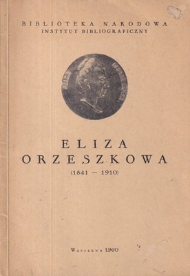 Eliza Orzeszkowa 1841-1910 Biblioteka Narodowa